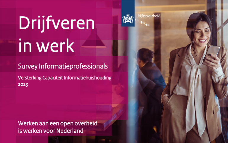Drijfveren in werk, survey Informatieprofessionals, versterking capaciteit informatiehuishouding 2023. Werken aan een open overheid is werken voor Nederland