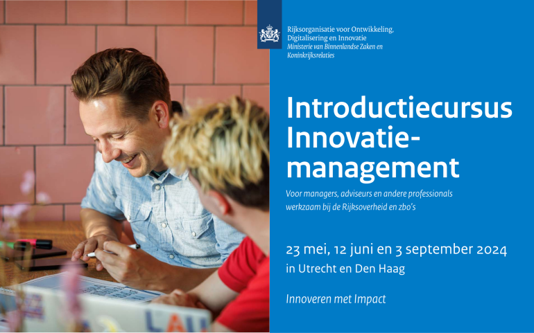 Introductiecursus innovatiemanagement, voor managers, adviseurs en andere professionals werkzaam bij de Rijksoverheid en zbo's. 23 mei, 12 juni en 3 september 2024 in Utrecht en Den Haag