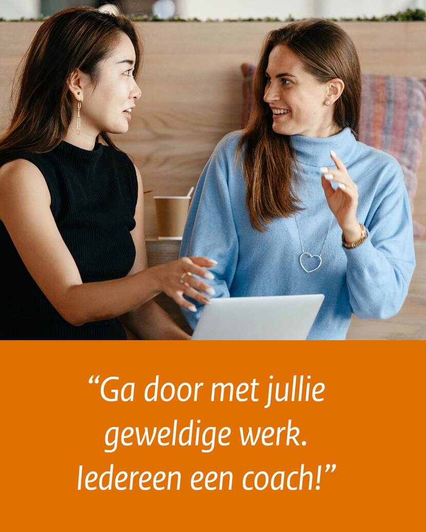 'Ga door met jullie geweldige werk. Iedereen een coach'