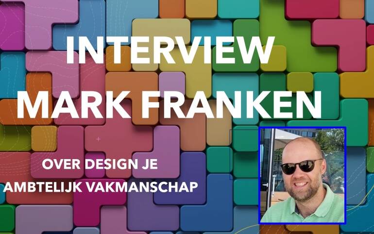 Interview Mark Franken over Design je Ambtelijk Vakmanschap